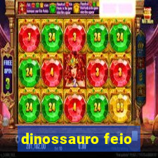 dinossauro feio